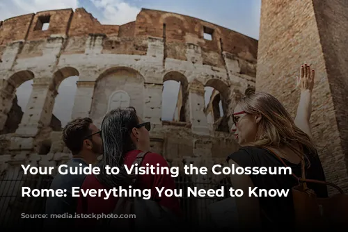 Your Guide to Visiting the Colosseum in Rome: Everything You Need to Know