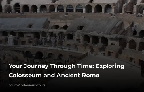 Your Journey Through Time: Exploring the Colosseum and Ancient Rome