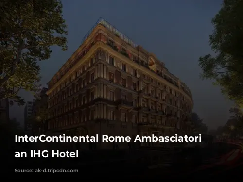 InterContinental Rome Ambasciatori Palace, an IHG Hotel