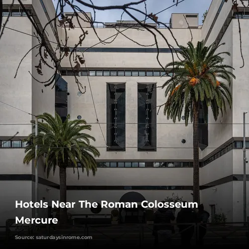 Hotels Near The Roman Colosseum - Mercure