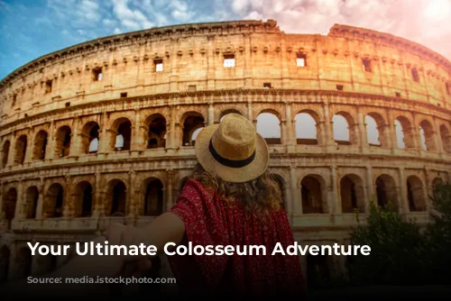 Your Ultimate Colosseum Adventure Awaits!