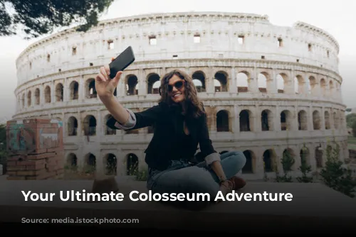 Your Ultimate Colosseum Adventure Awaits!