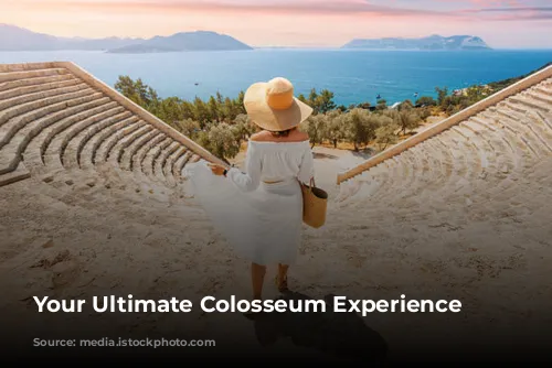 Your Ultimate Colosseum Experience Awaits!