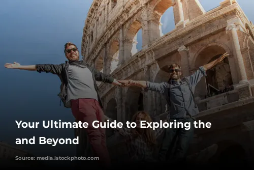 Your Ultimate Guide to Exploring the Colosseum and Beyond