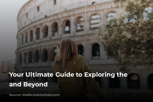 Your Ultimate Guide to Exploring the Colosseum and Beyond