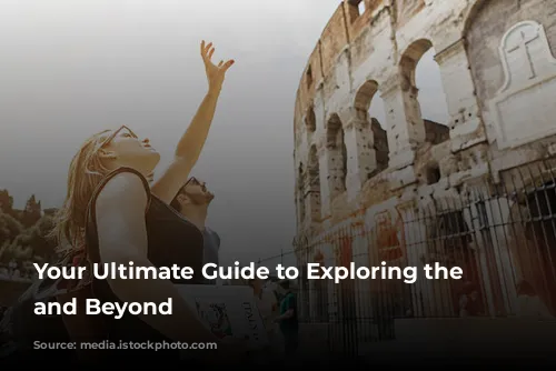 Your Ultimate Guide to Exploring the Colosseum and Beyond