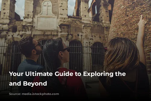 Your Ultimate Guide to Exploring the Colosseum and Beyond