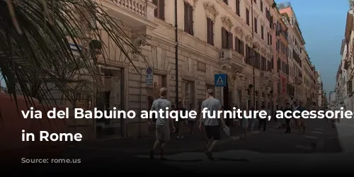 via del Babuino antique furniture, accessories shopping in Rome