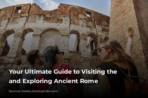 Your Ultimate Guide to Visiting the Colosseum and Exploring Ancient Rome