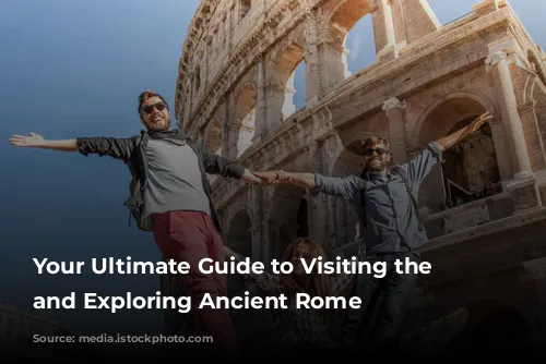 Your Ultimate Guide to Visiting the Colosseum and Exploring Ancient Rome