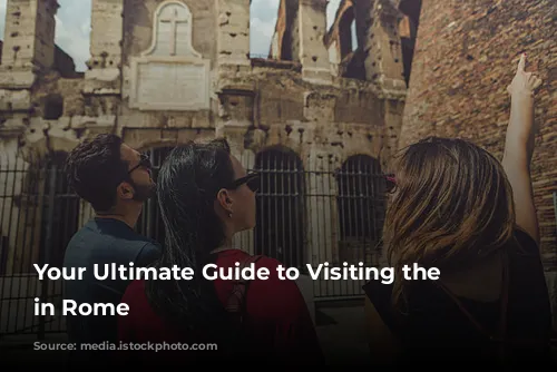 Your Ultimate Guide to Visiting the Colosseum in Rome